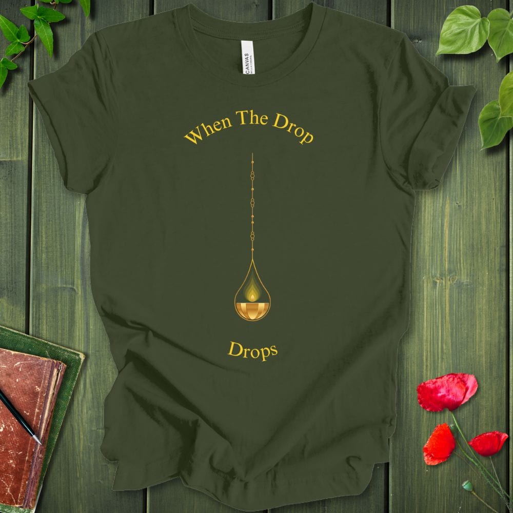 When The Drop Drops T-Shirt
