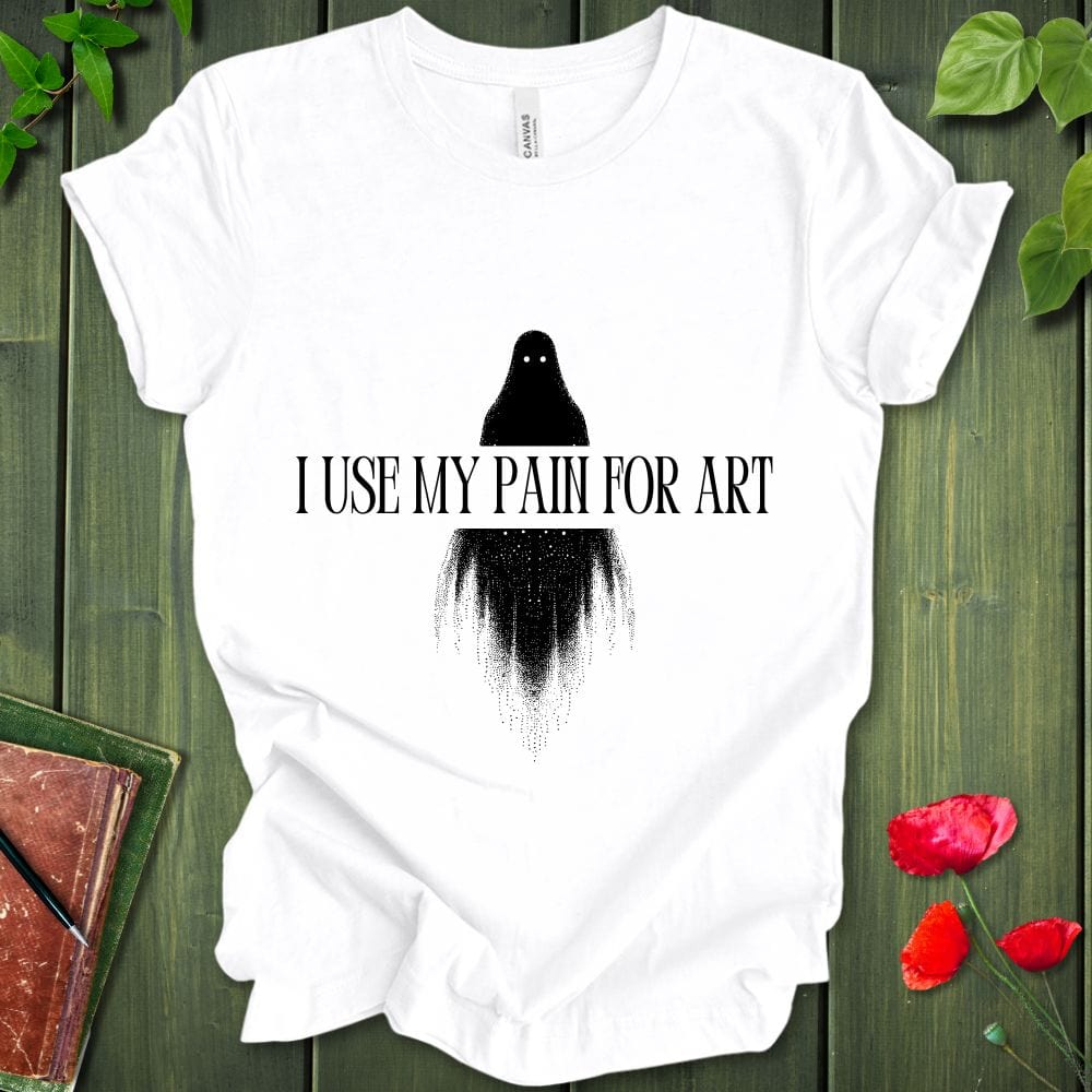 I Use My Pain For Art T-Shirt