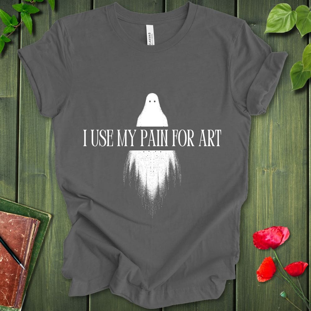 I Use My Pain For Art T-Shirt