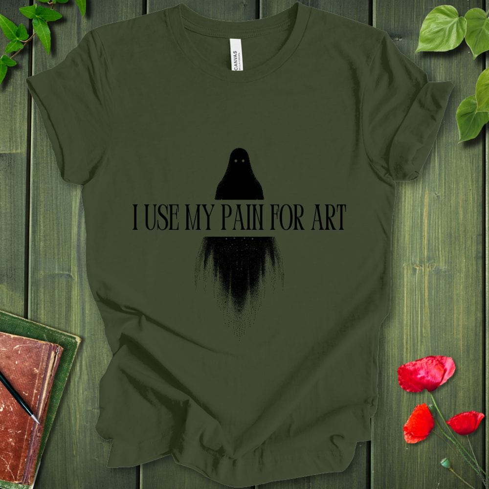 I Use My Pain For Art T-Shirt