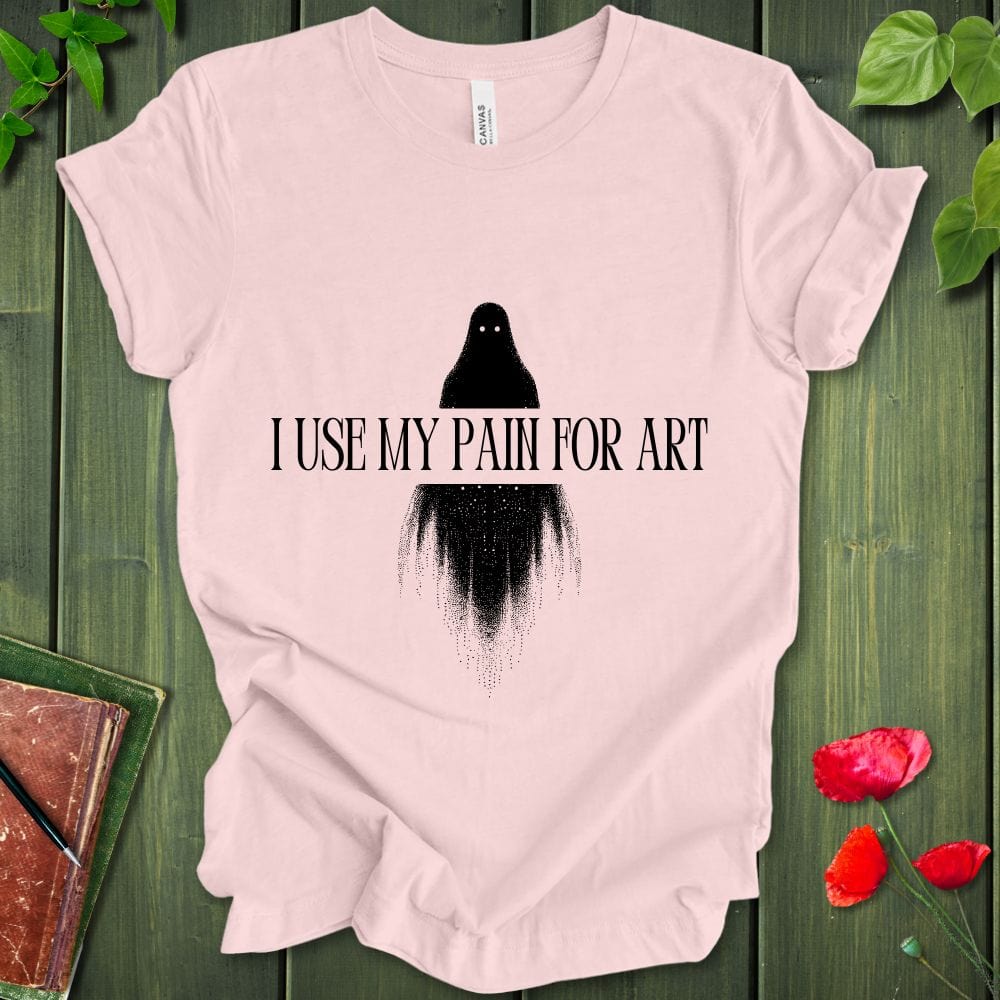I Use My Pain For Art T-Shirt