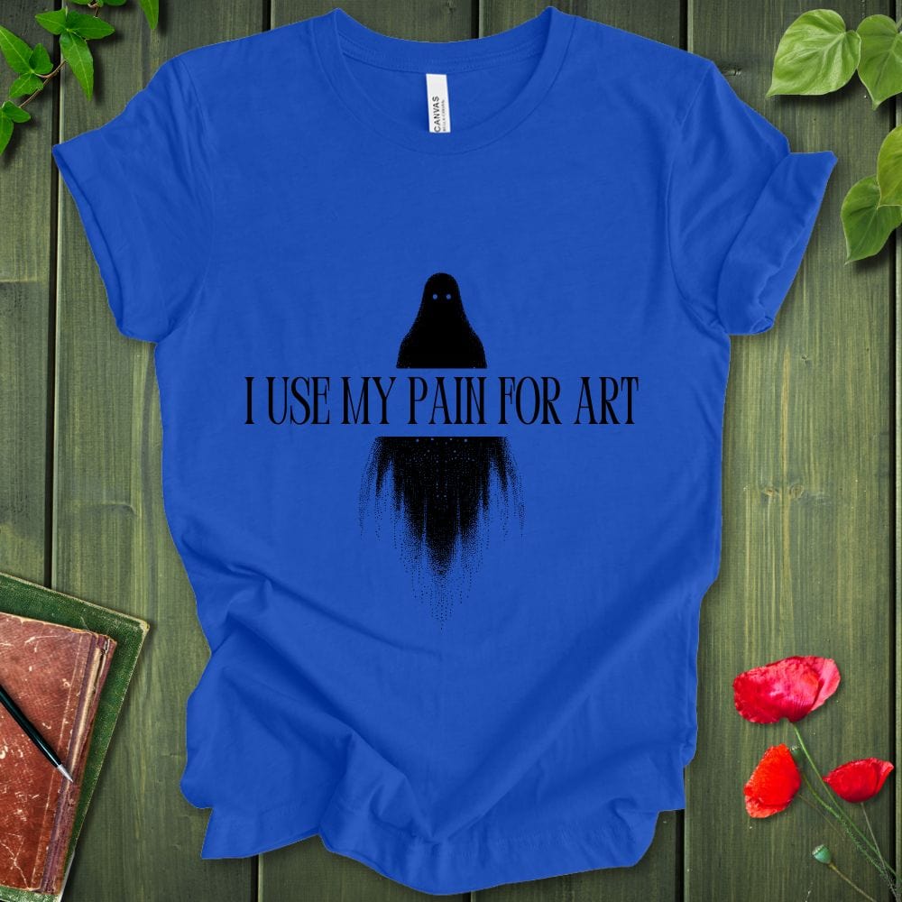 I Use My Pain For Art T-Shirt