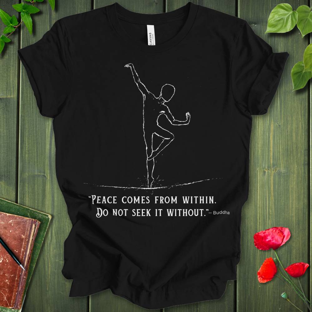 Buddha Quote: Peace Comes From Within T-Shirt