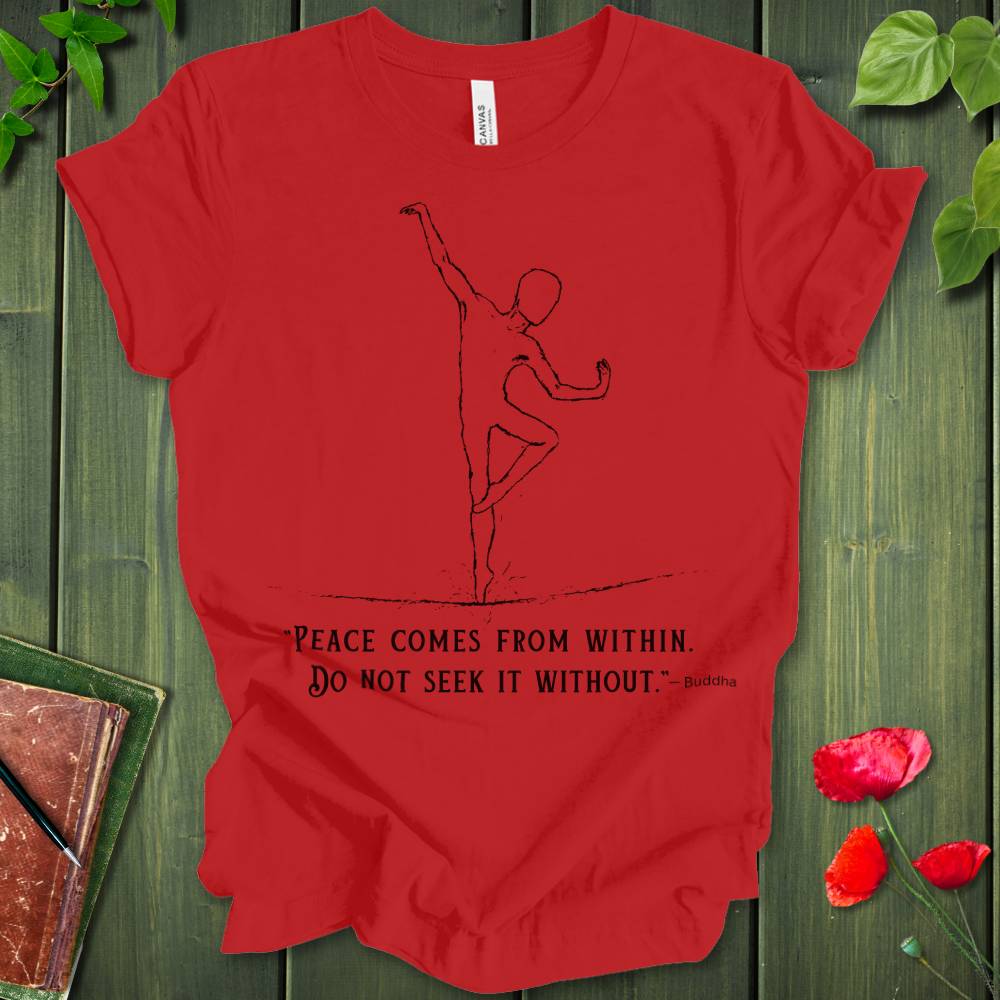 Buddha Quote: Peace Comes From Within T-Shirt
