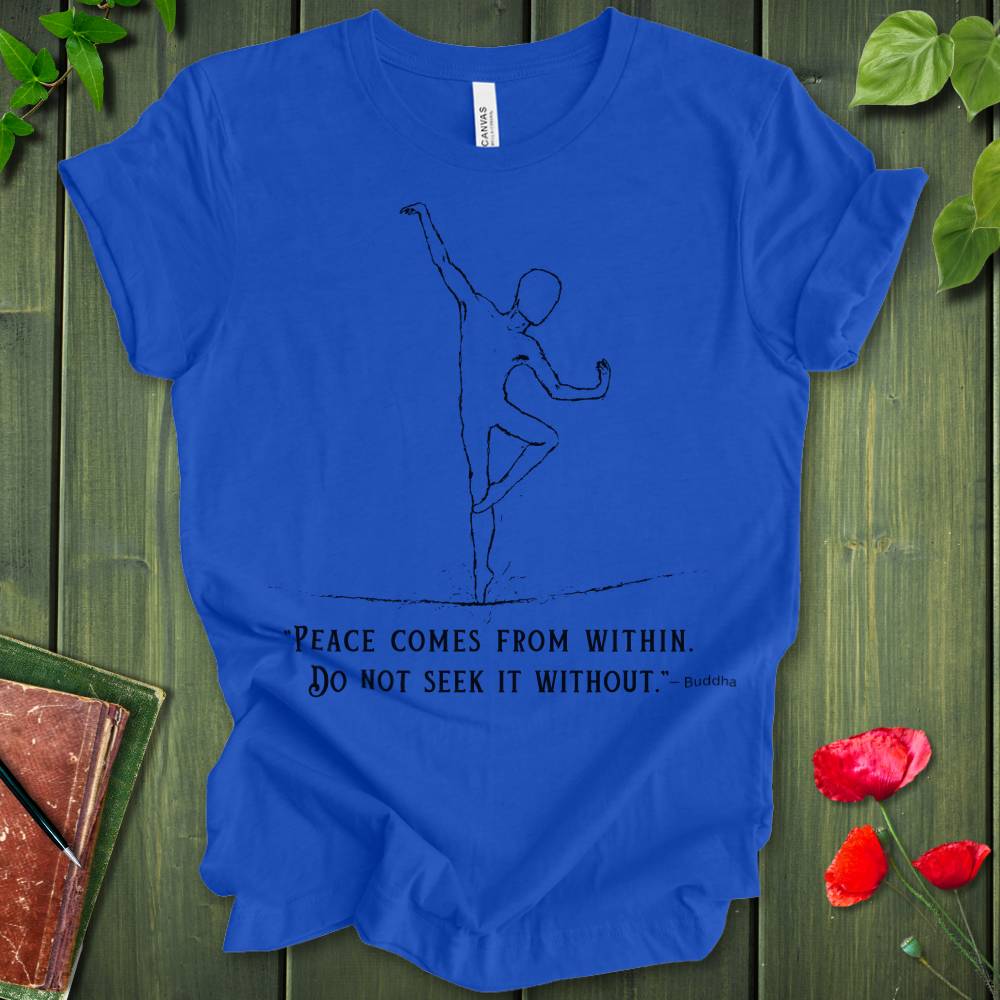 Buddha Quote: Peace Comes From Within T-Shirt