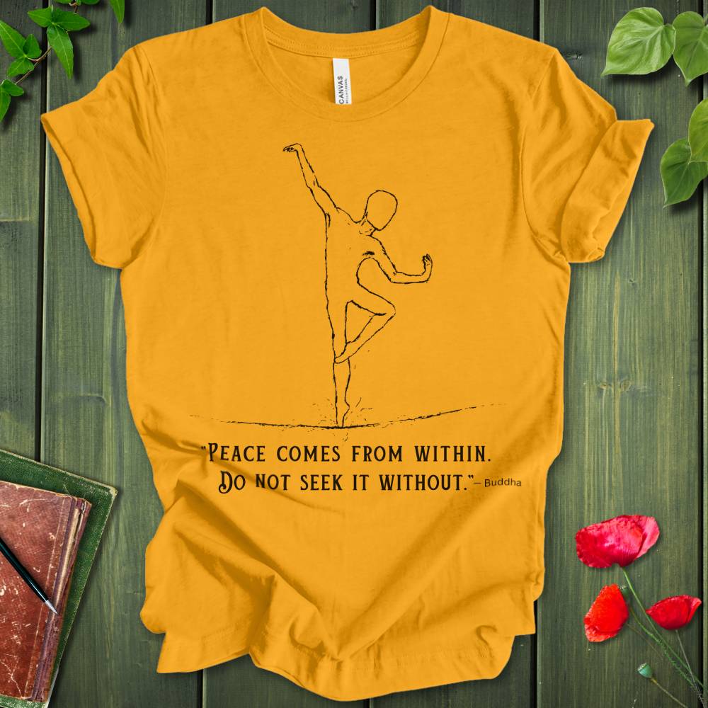 Buddha Quote: Peace Comes From Within T-Shirt