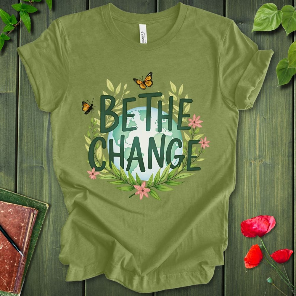Be The Change T-Shirt