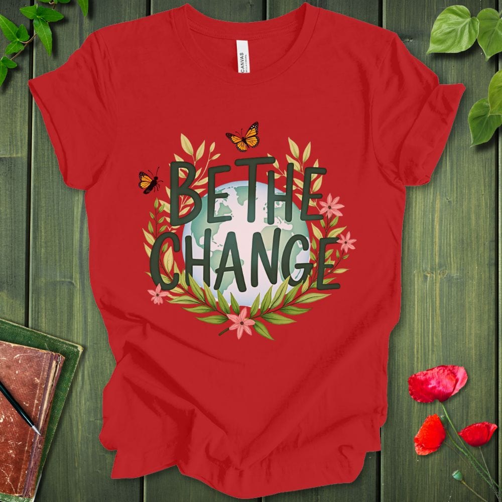Be The Change T-Shirt