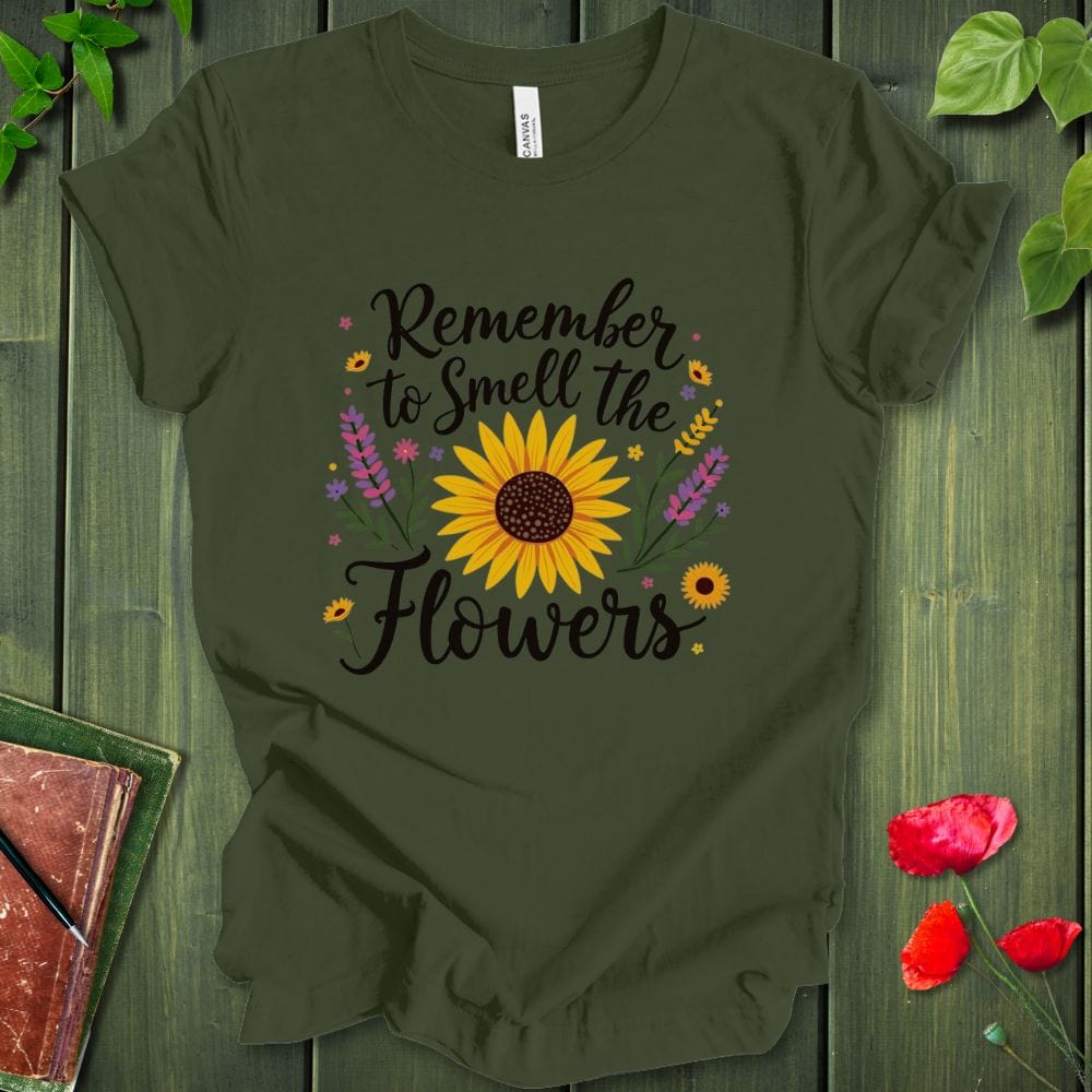 Remember To Smell The Flowers T-Shirt