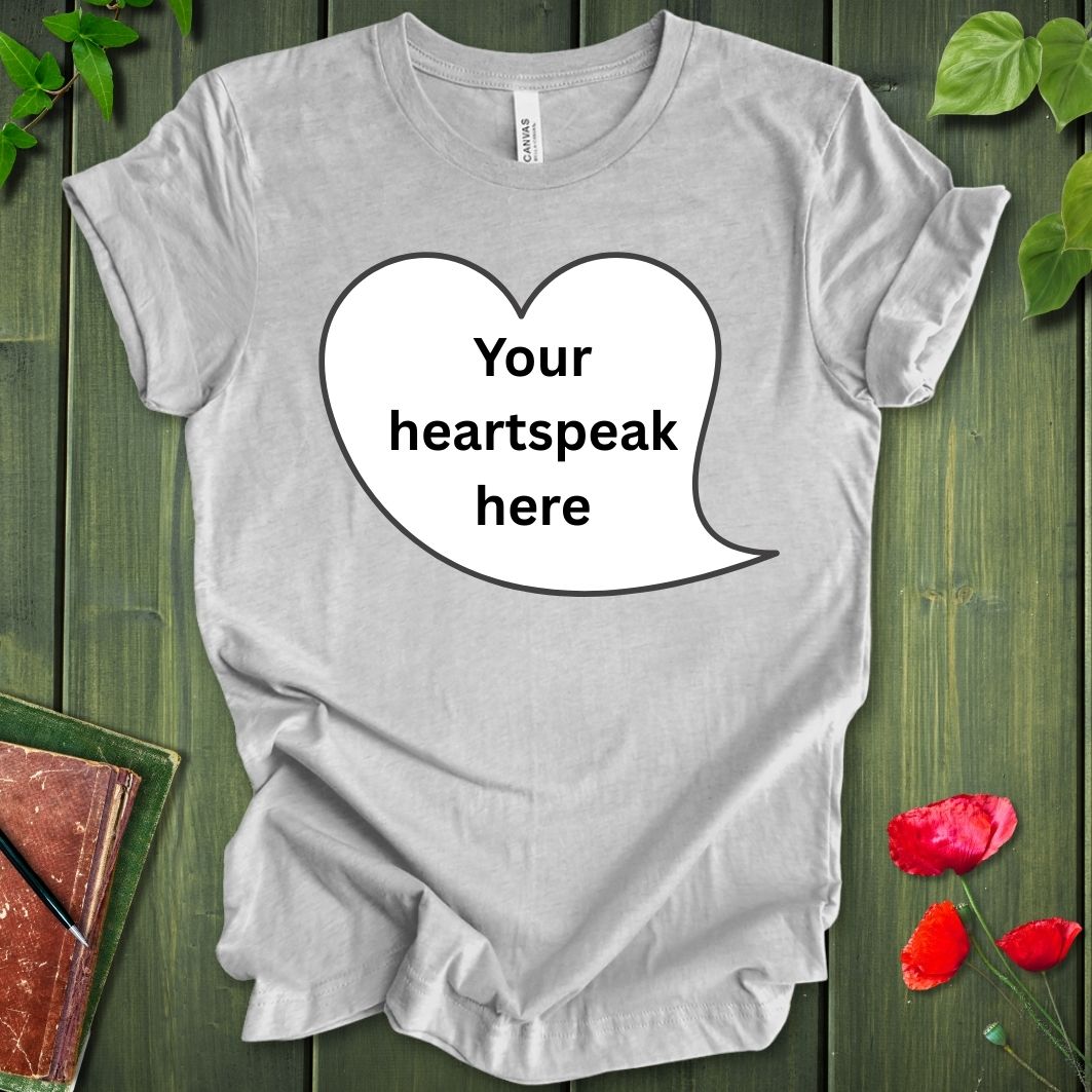 Your Heartspeak T-shirt