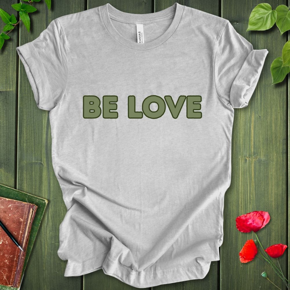 BE LOVE T-Shirt