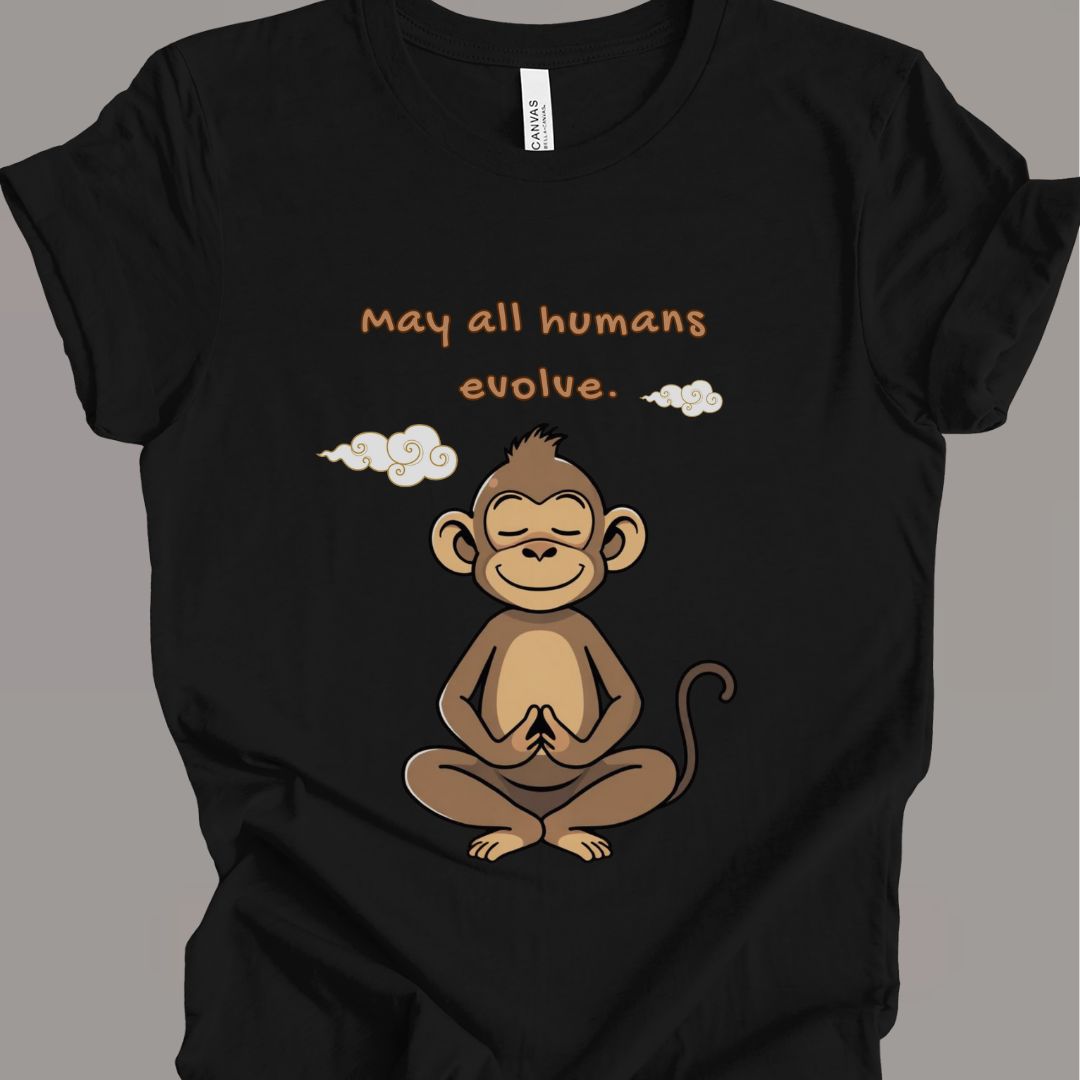 May All Humans Evolve T-Shirt