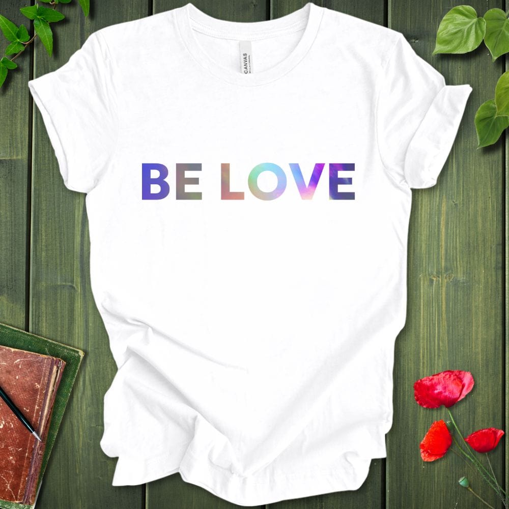 BE LOVE 2 T-Shirt