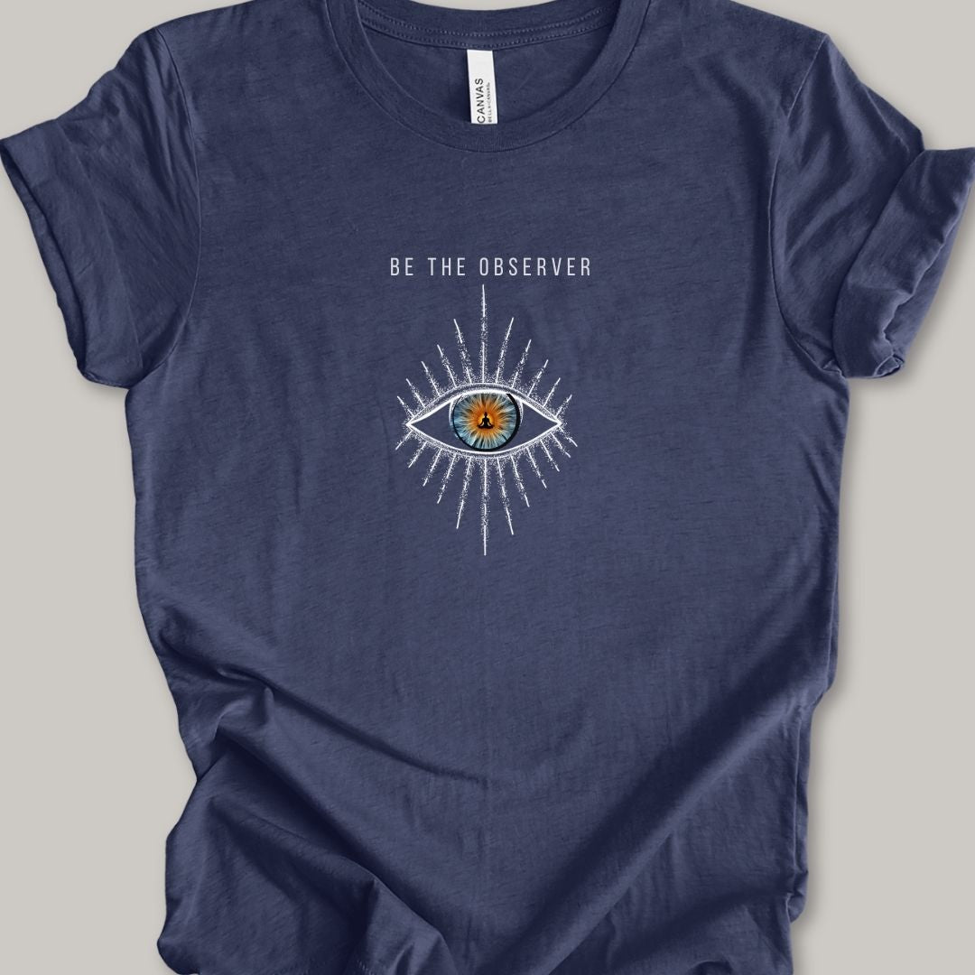 Be The Observer T-Shirt