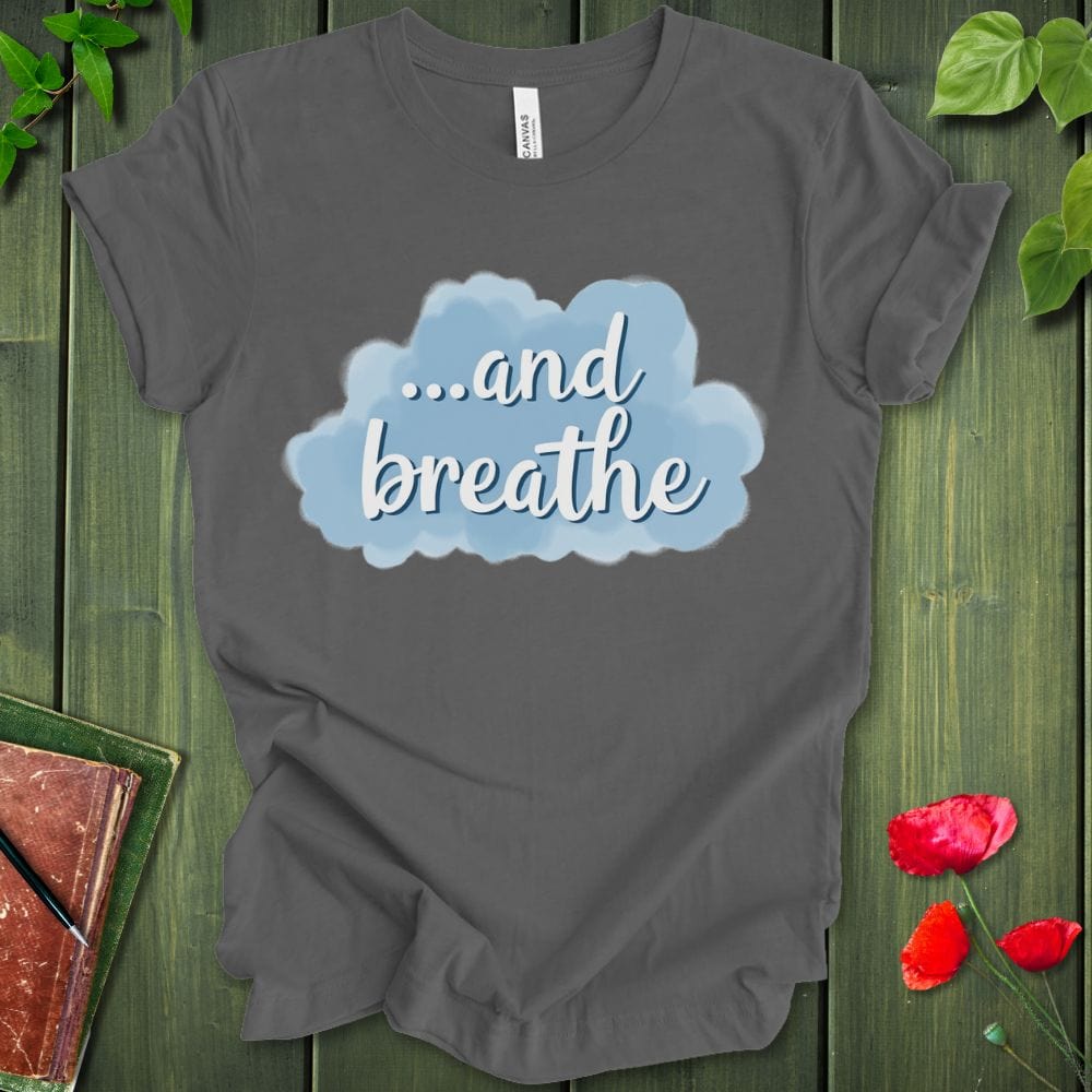 ...And Breathe T-Shirt