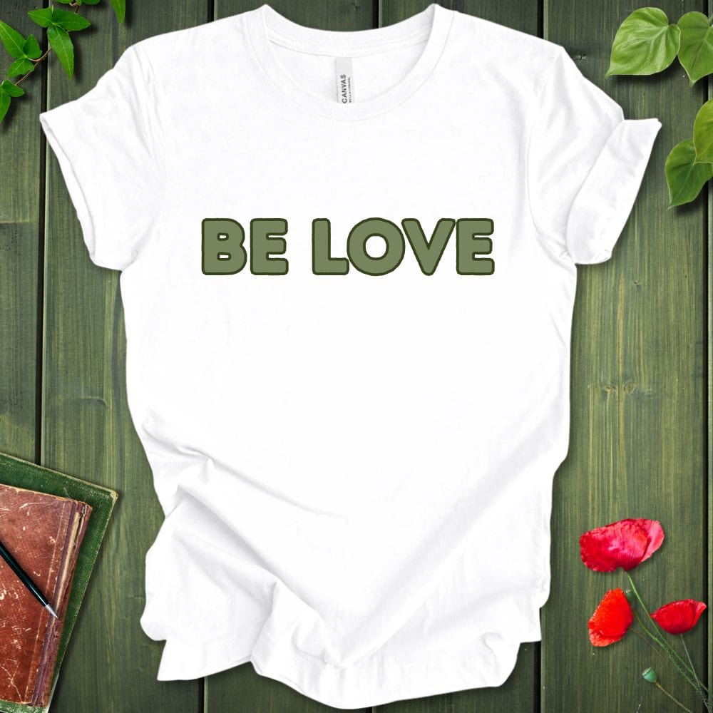 BE LOVE T-Shirt