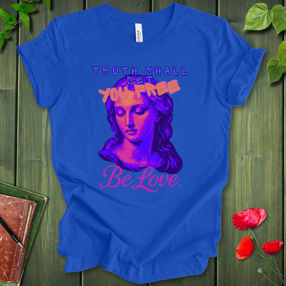 Truth Be Love T-Shirt