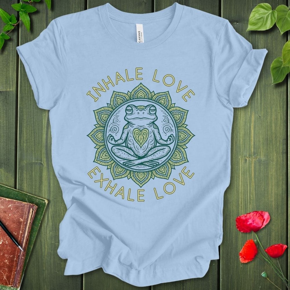 Inhale Love Exhale Love T-Shirt 2