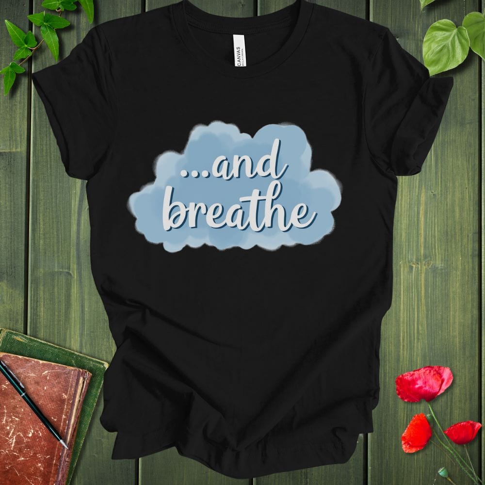 ...And Breathe T-Shirt
