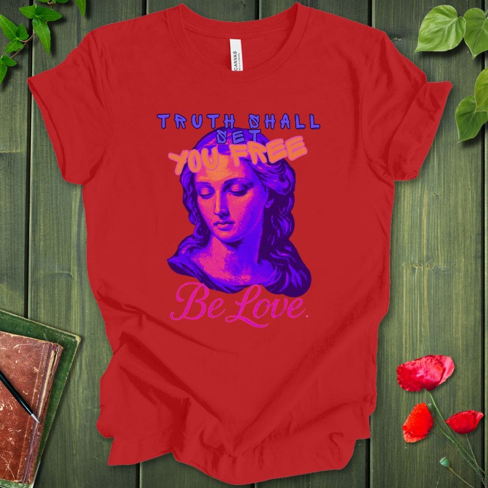 Truth Be Love T-Shirt