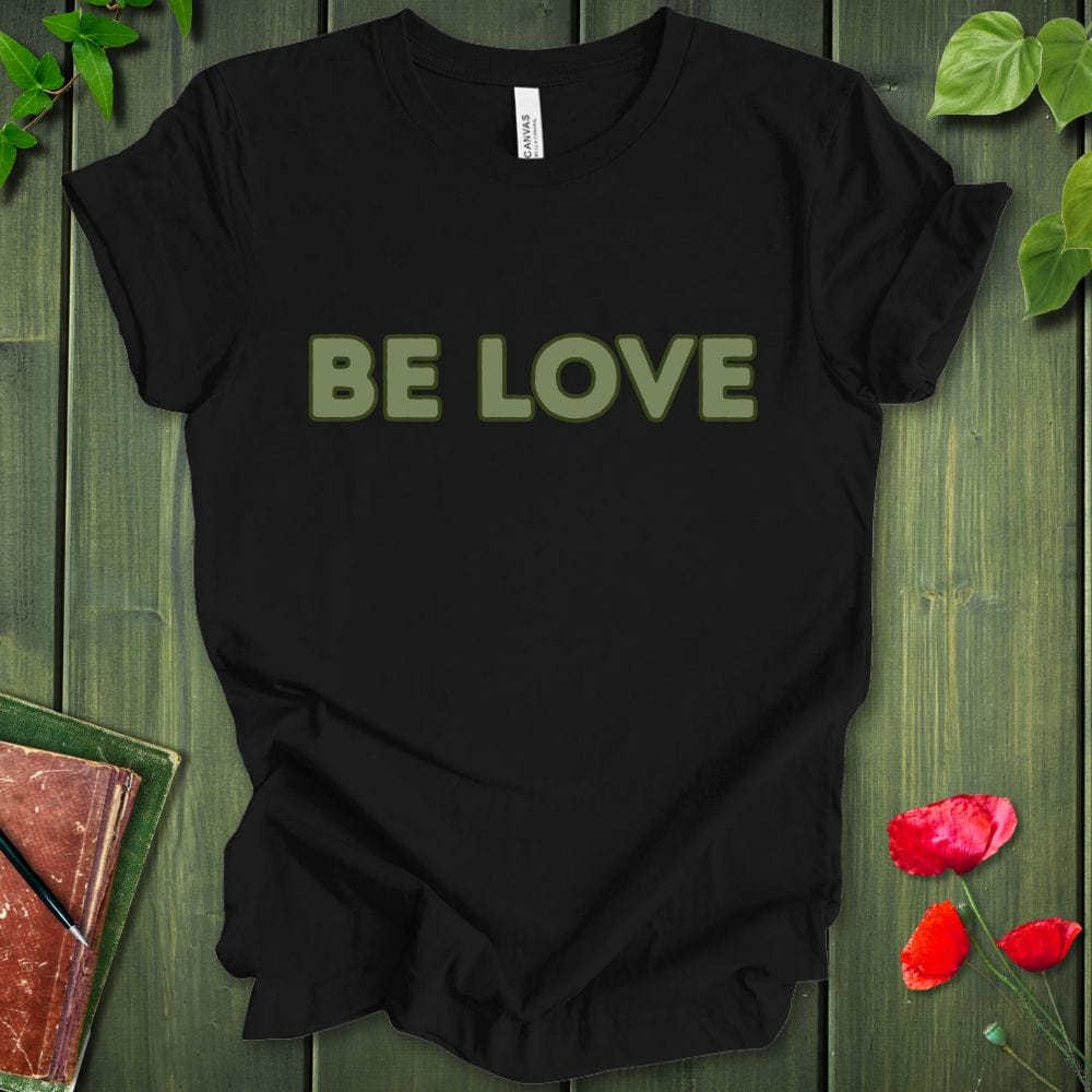 BE LOVE T-Shirt