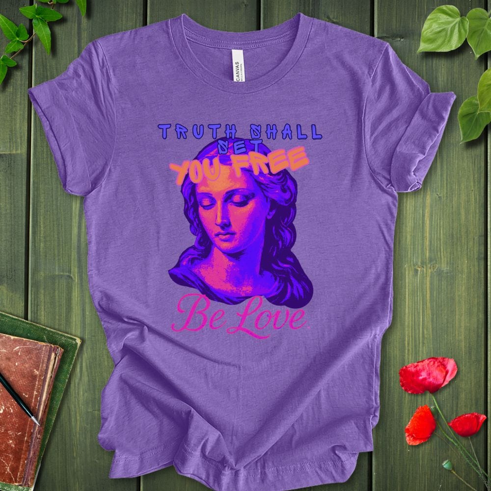 Truth Be Love T-Shirt