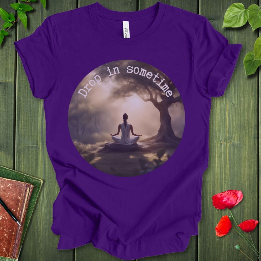 Drop In Sometime T-Shirt