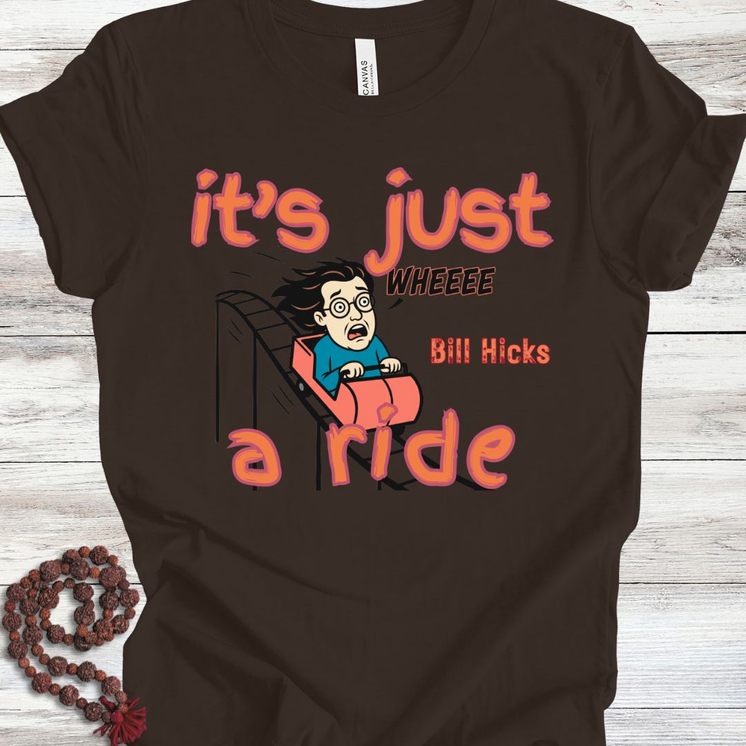 It's Just a Ride T-shirt