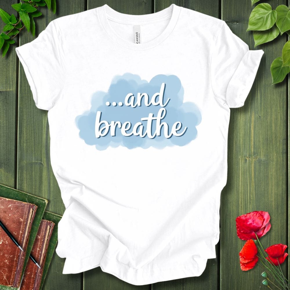 ...And Breathe T-Shirt