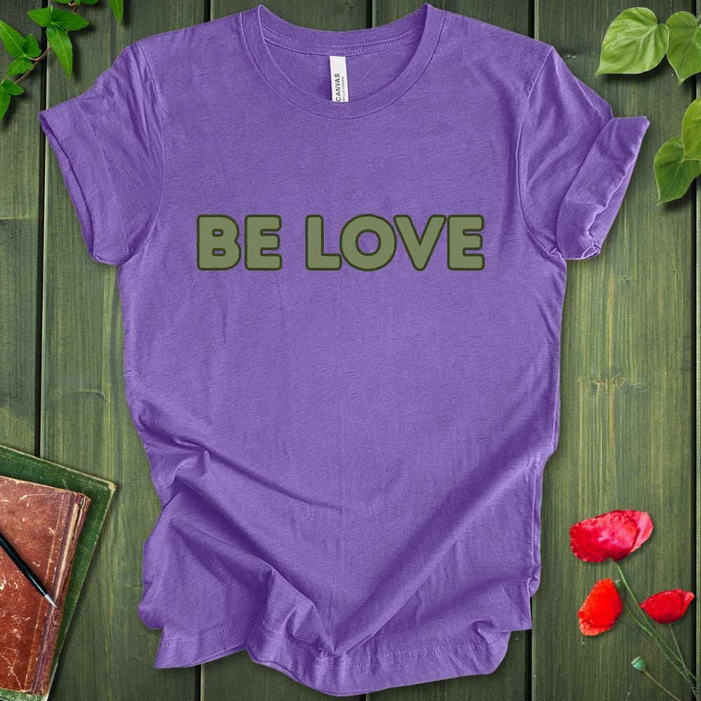 BE LOVE T-Shirt