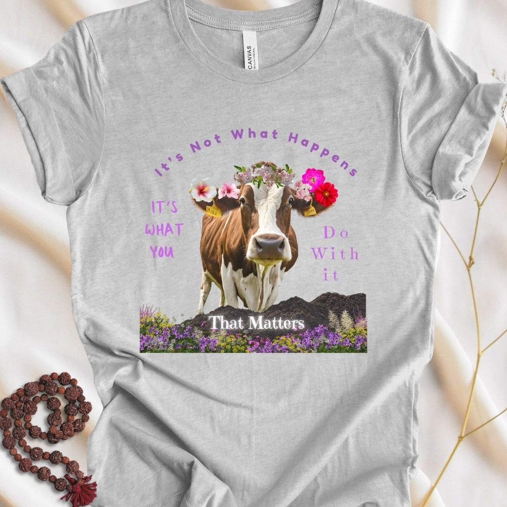 It's Not What Happens T-Shirt