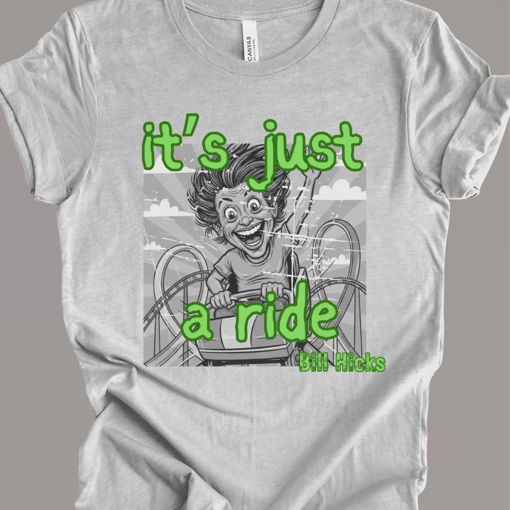 It's Just a Ride T-shirt