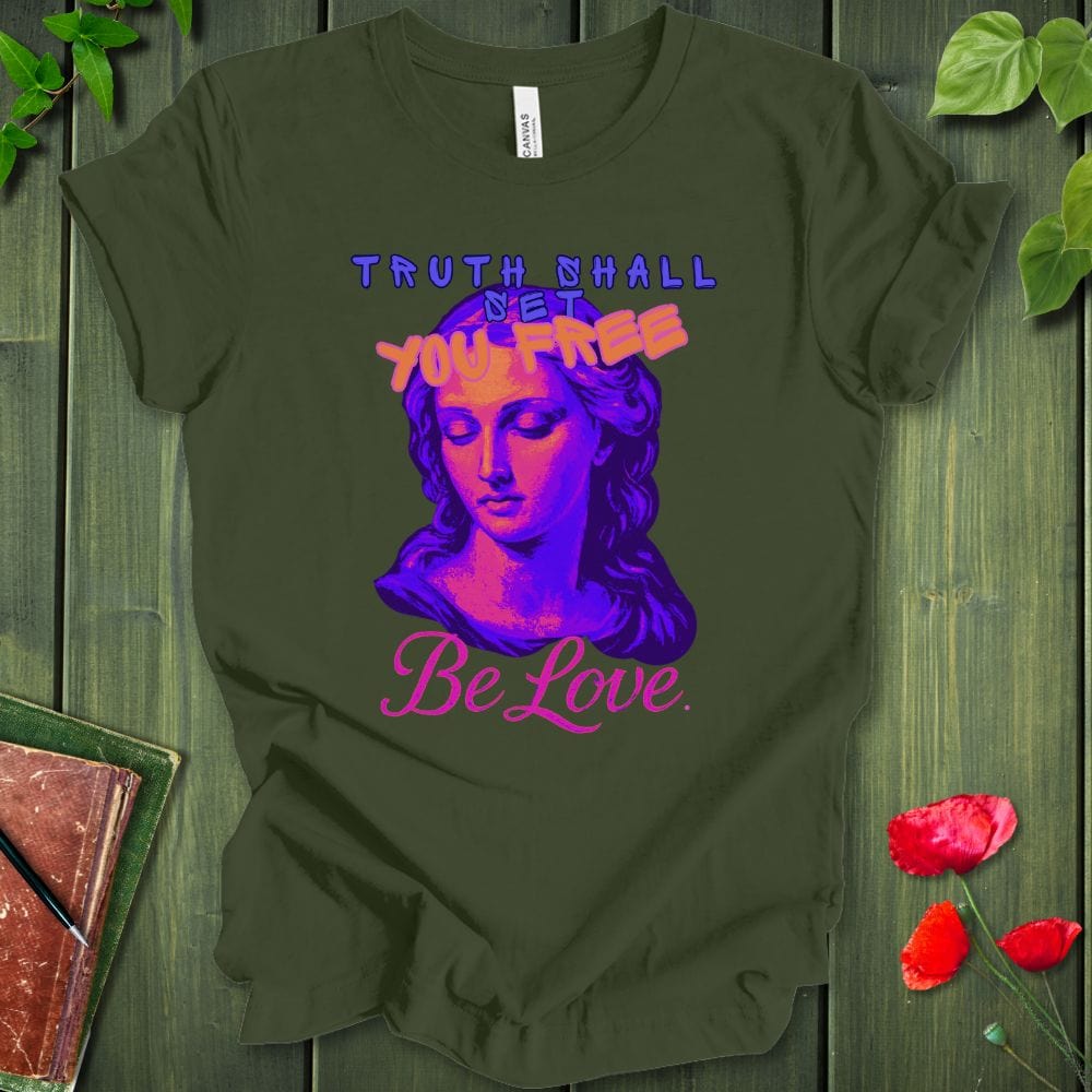 Truth Be Love T-Shirt