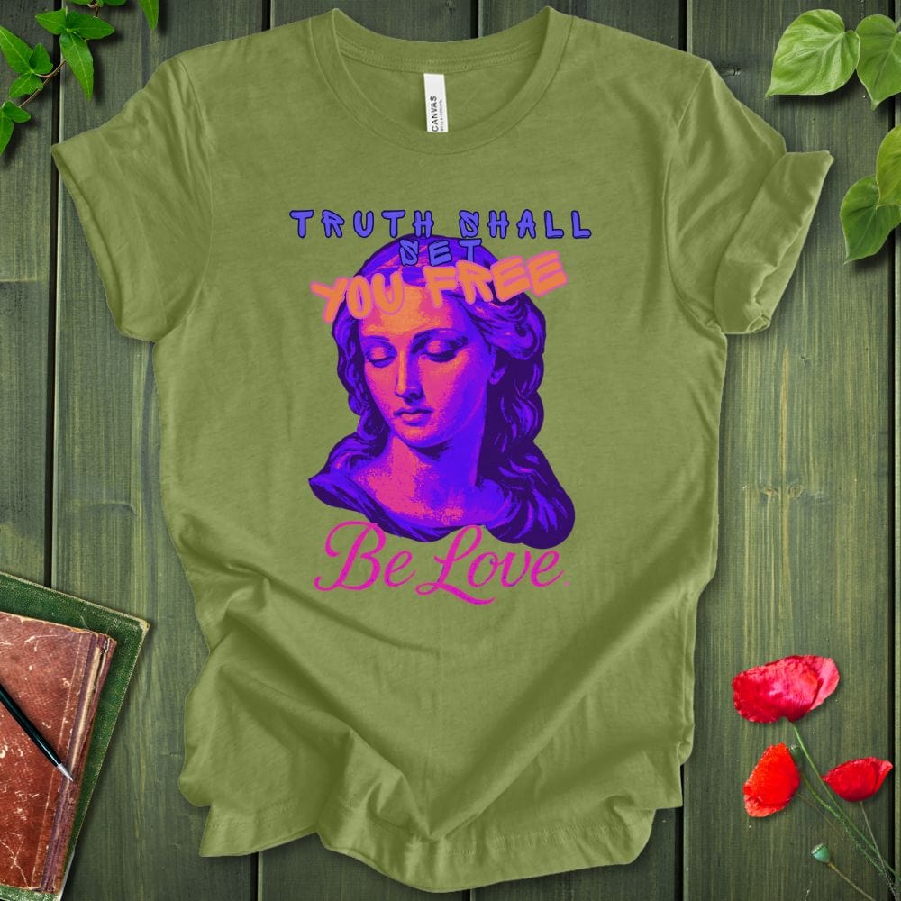 Truth Be Love T-Shirt