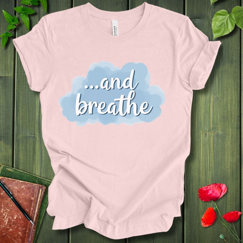 ...And Breathe T-Shirt