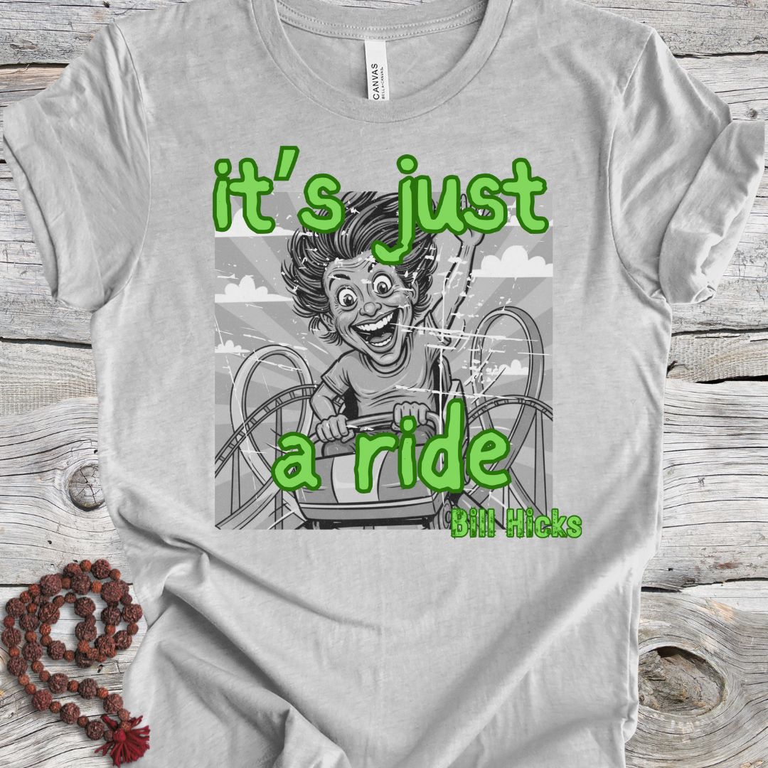 It's Just a Ride T-shirt