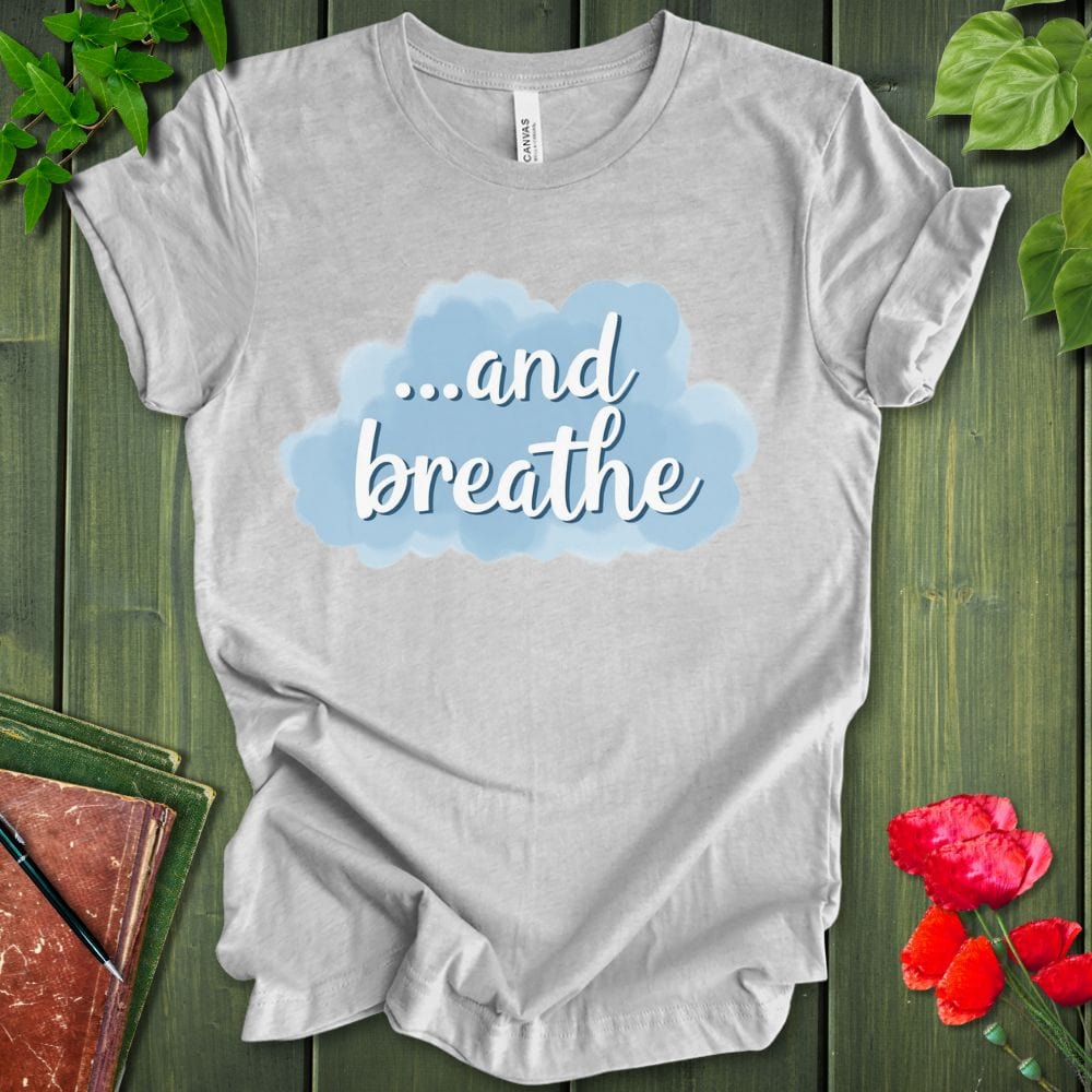 ...And Breathe T-Shirt