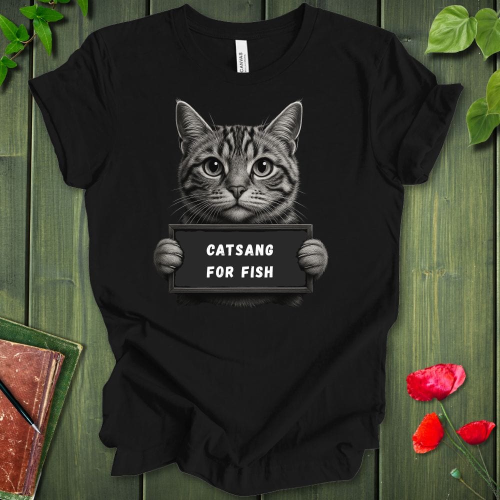 Catsang For Fish T-Shirt