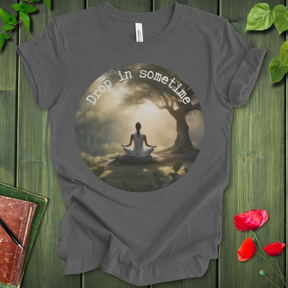 Drop In Sometime T-Shirt