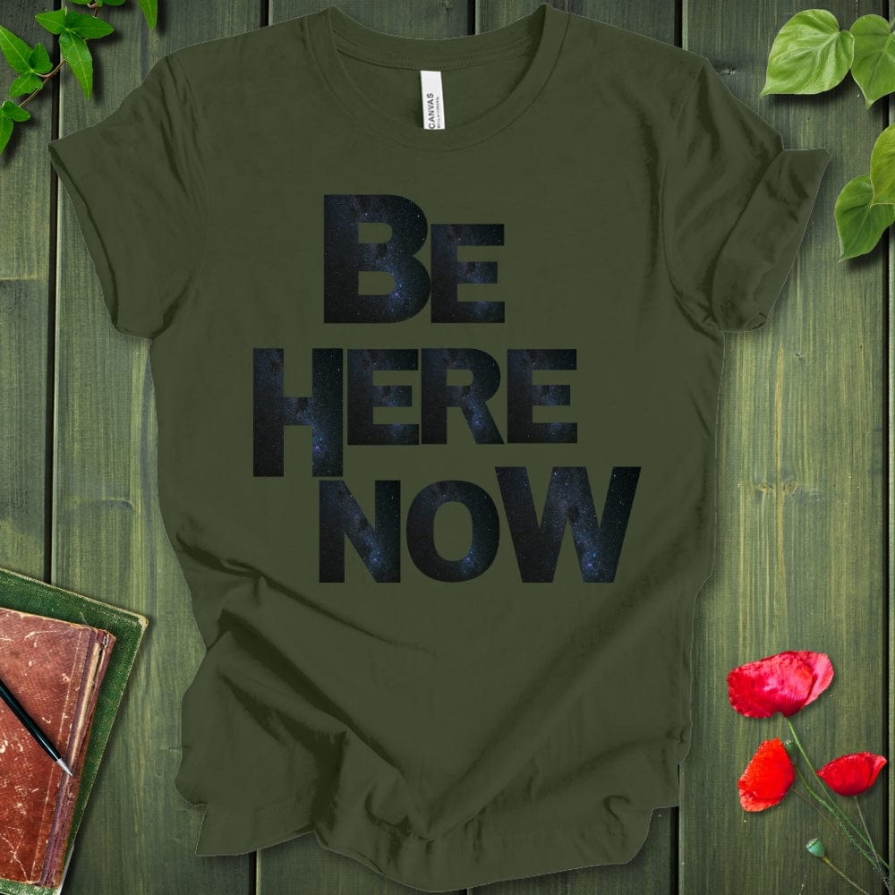 BE HERE NOW T-SHIRT