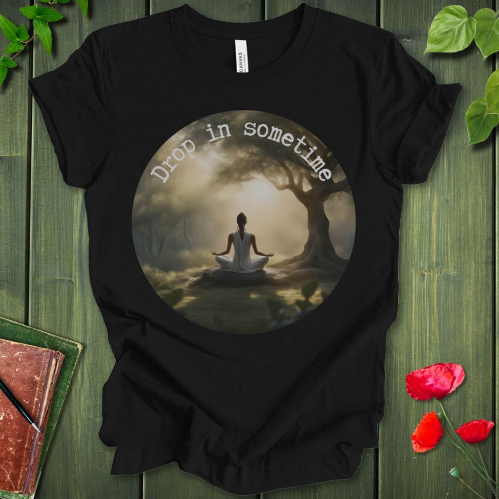 Drop In Sometime T-Shirt