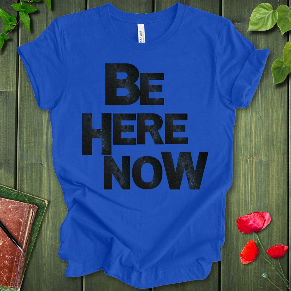 BE HERE NOW T-SHIRT