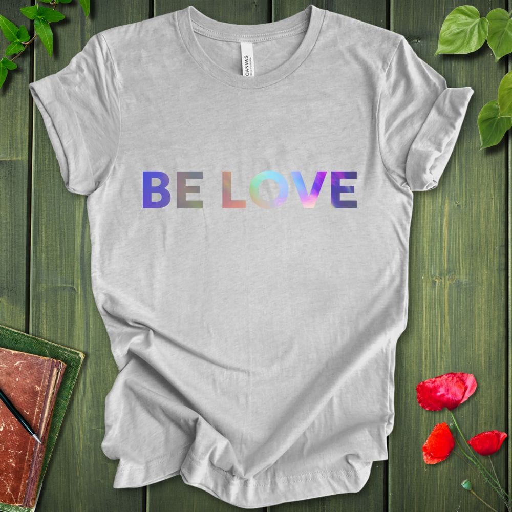 BE LOVE 2 T-Shirt