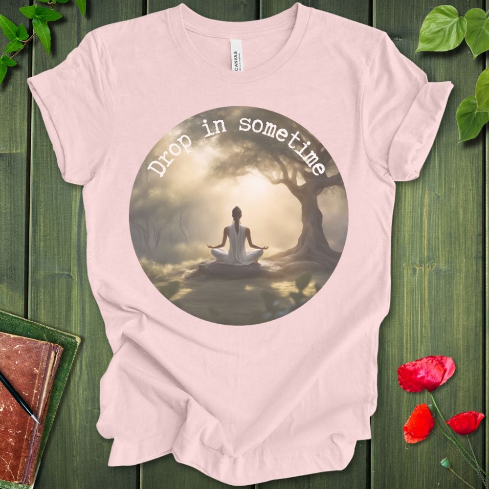 Drop In Sometime T-Shirt
