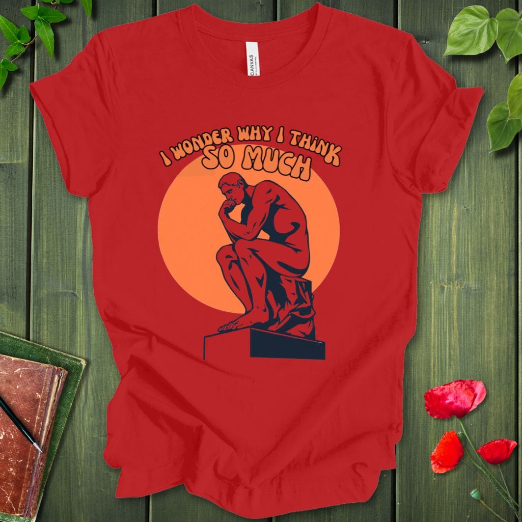 Why I Think T-Shirt