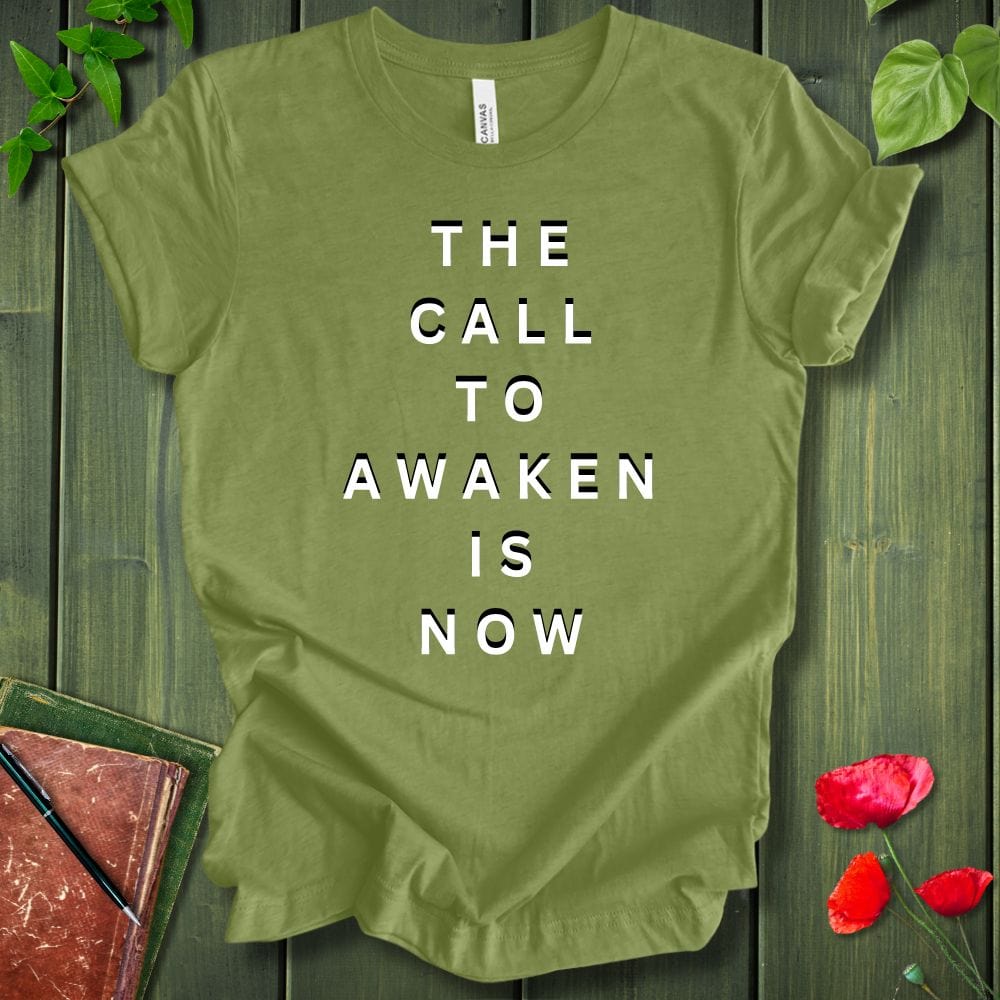 The Call To Awaken Is Now T-Shirt