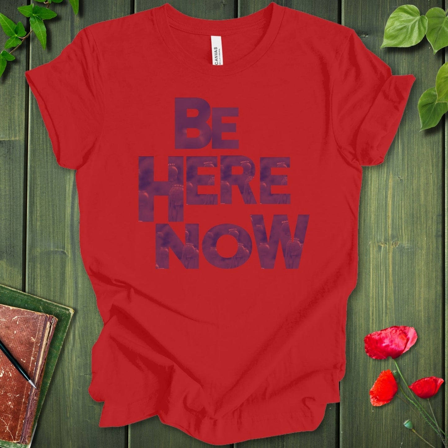 BE HERE NOW POPPY T-SHIRT