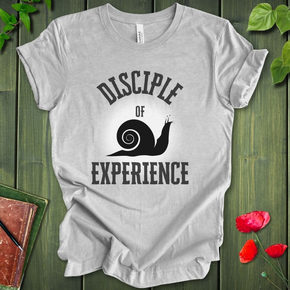 Disciple of Experience T-Shirt