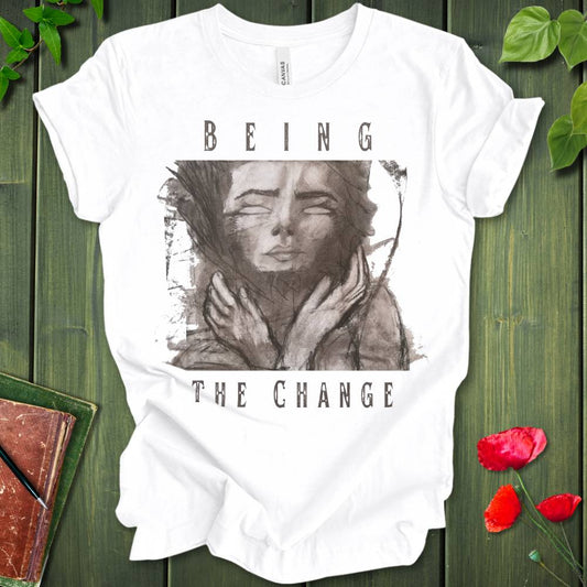 Being The Change T-Shirt