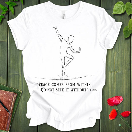 Buddha Quote: Peace Comes From Within T-Shirt